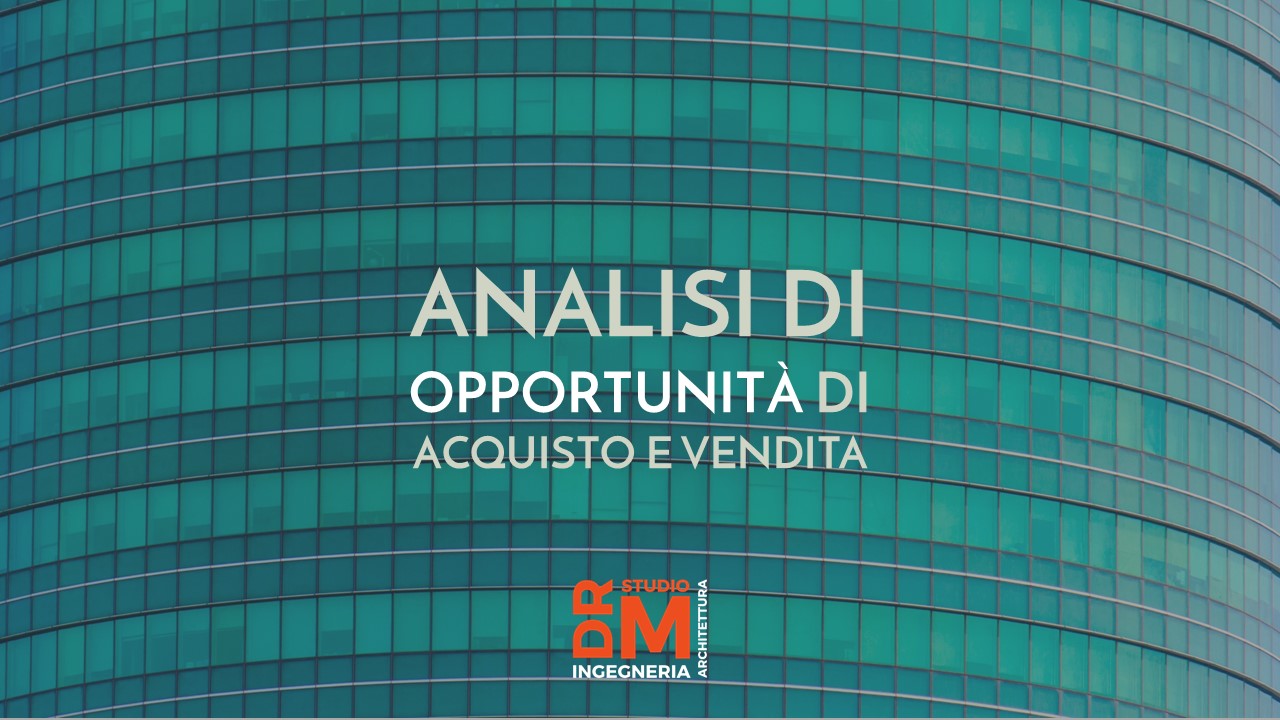 Analisi di opportunità di acquisto e vendita immobili - DRM Studio