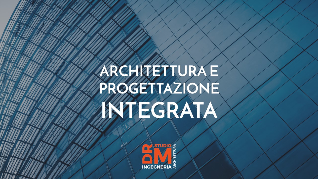 architettura e progettazione integrata - DRM Studio
