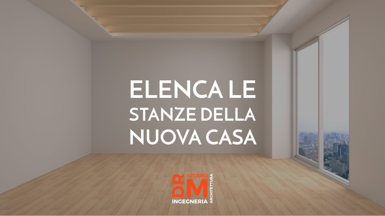 Elenca le stanze della nuova casa - DRM Studio