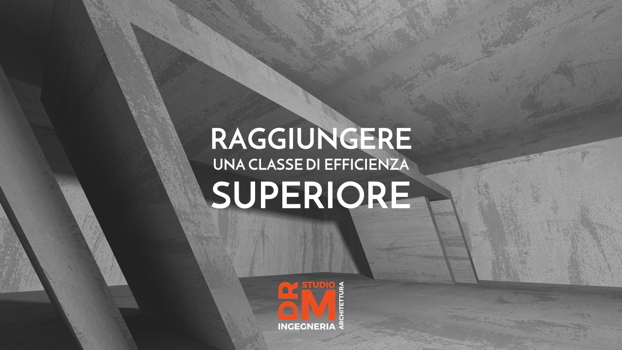 Raggiungere una classe energetica superiore - DRM Studio