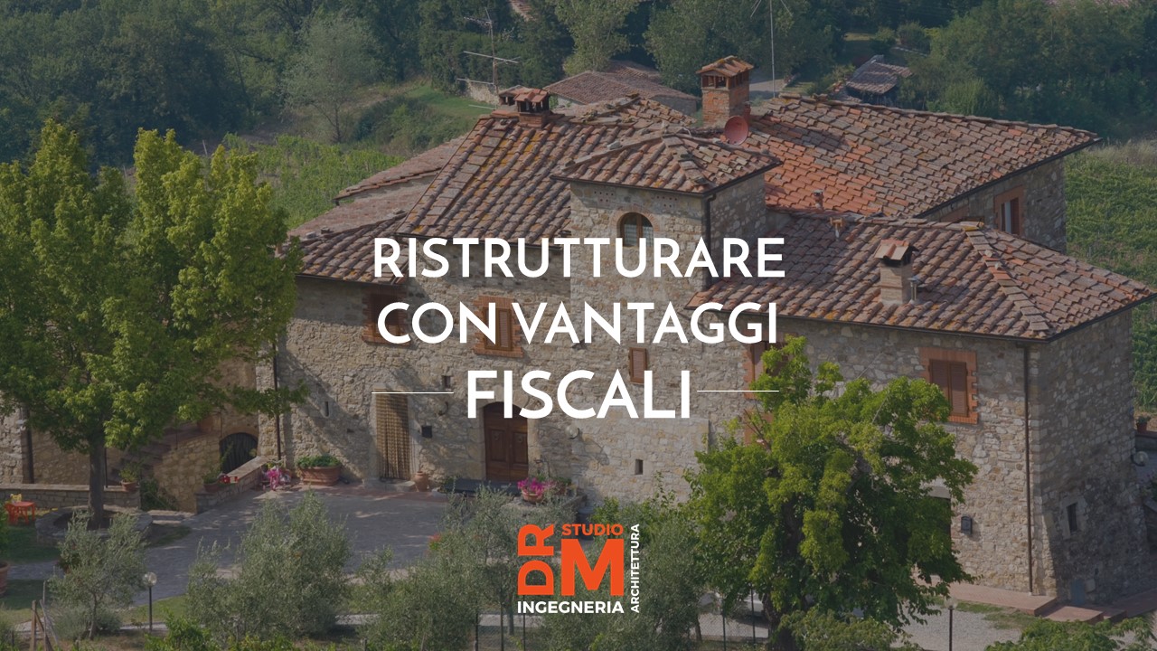 ristrutturare con vantaggi fiscali - DRM Studio