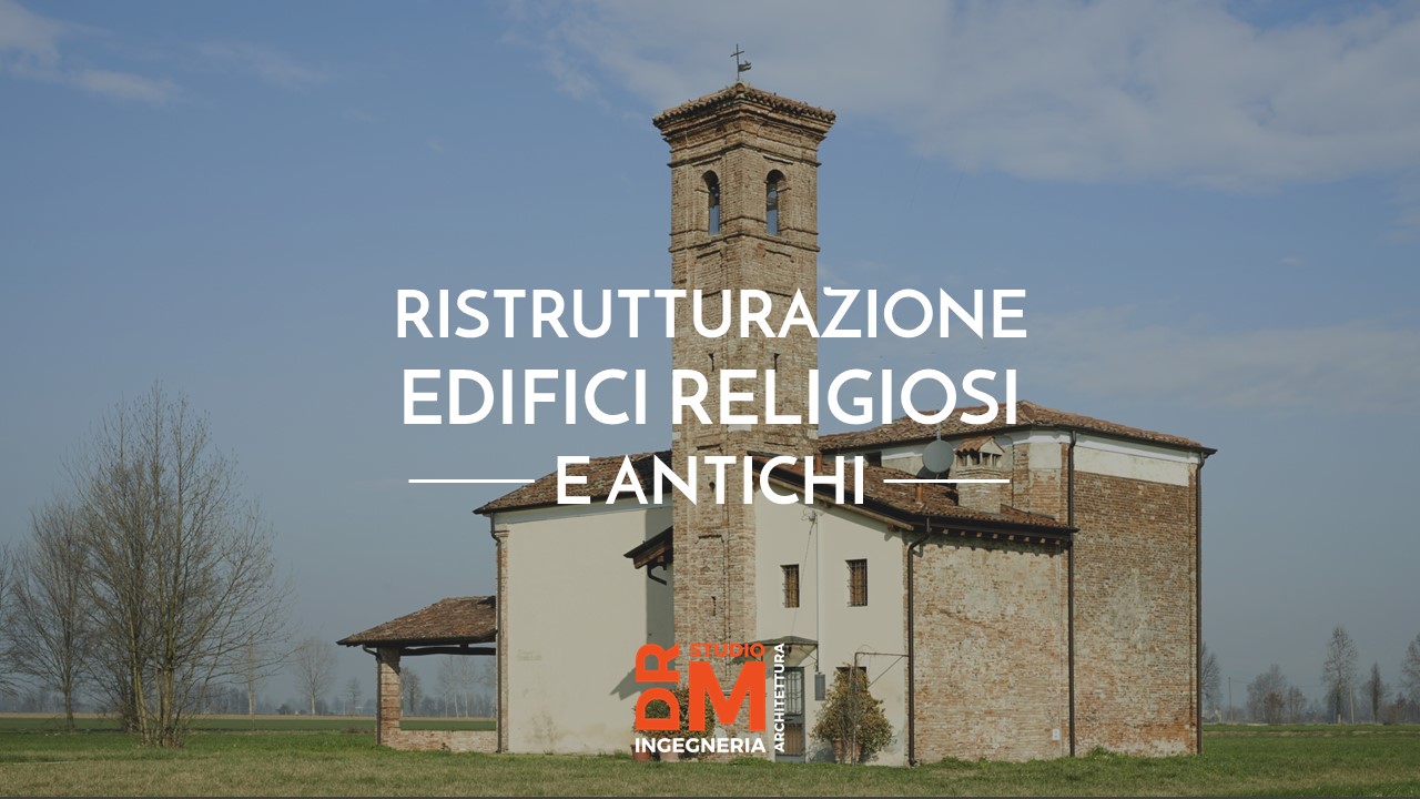 ristrutturazione edifici religiosi e antichi - DRM Studio