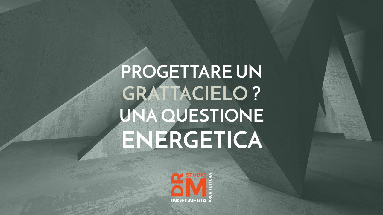 Progettare un grattacielo. una questione energetica - DRM Studio