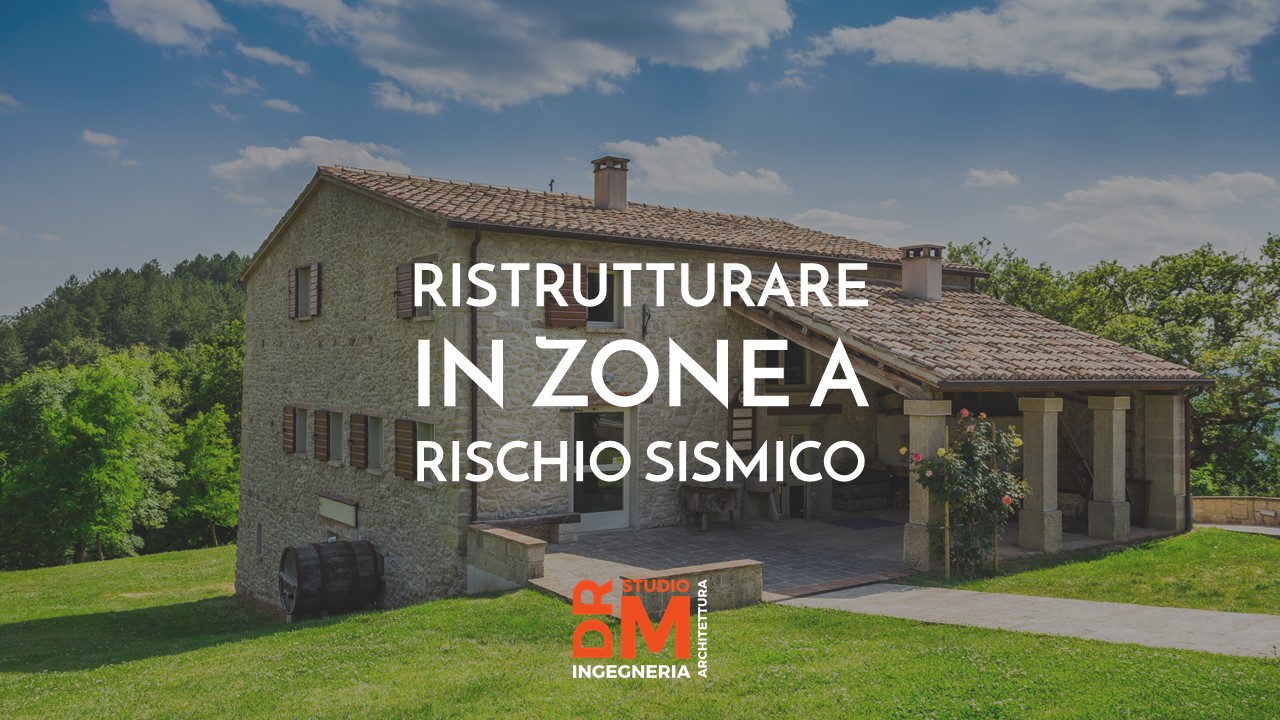 Ristrutturare in zone a rischio sismico - DRM Studio