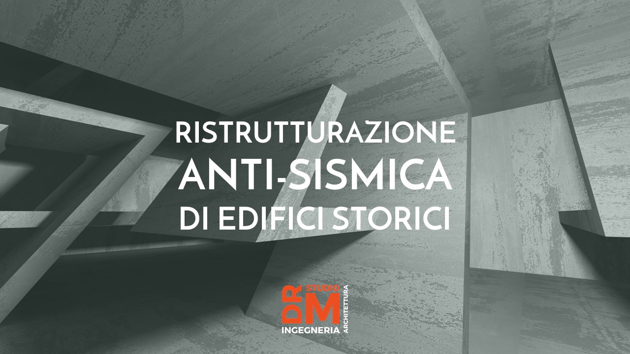 Ristrutturazione anti-sismica di edifici storici - DRM Studio